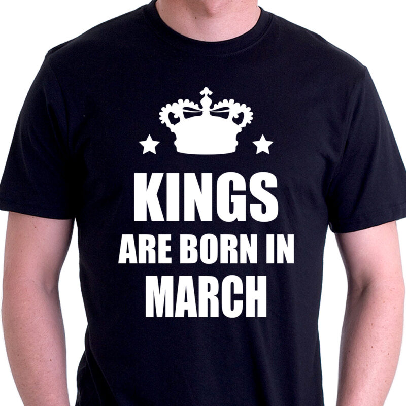 Подарък за родените през Март – Тениска Kings are born in March Намаления и отстъпки ЧеренПетък